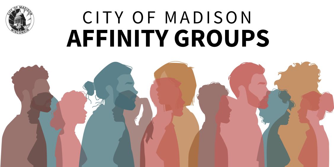 Header image with silhouettes of multiple people, and the words "City of Madison Affinity Groups" and our logo.