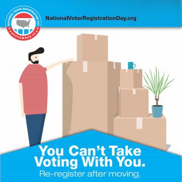 You can't take voting with you. If you have moved, update your voter registration.