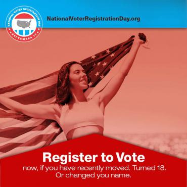 Register to vote now if you have recently moved. Or turned 18. Or changed your name.