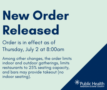 New Order Released. Order is in effect as of  Thursday, July 2 at 8:00am. Among other changes, the order limits indoor and outdoor gatherings, limits restaurants to 25% seating capacity, and bars may provide takeout (no indoor seating).  