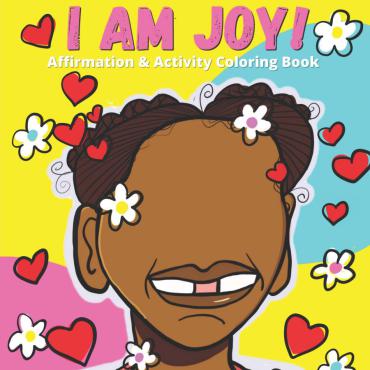The text I AM JOY in all caps in light pink on a yellow, blue and pink background. Below the text is an illustration of a young Black person with no eyes surrounded by floating hearts and flowers.