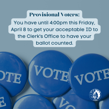 Blue box graphic with pins along the bottom that read "VOTE." Text inside a white bubble reads, "Provisional Voters: You have until 4:00pm this Friday, April 8 to get your acceptable ID to the Clerk's Office to have your ballot counted."