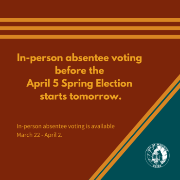 In-person absentee voting before the April 5 Spring Election starts tomorrow.