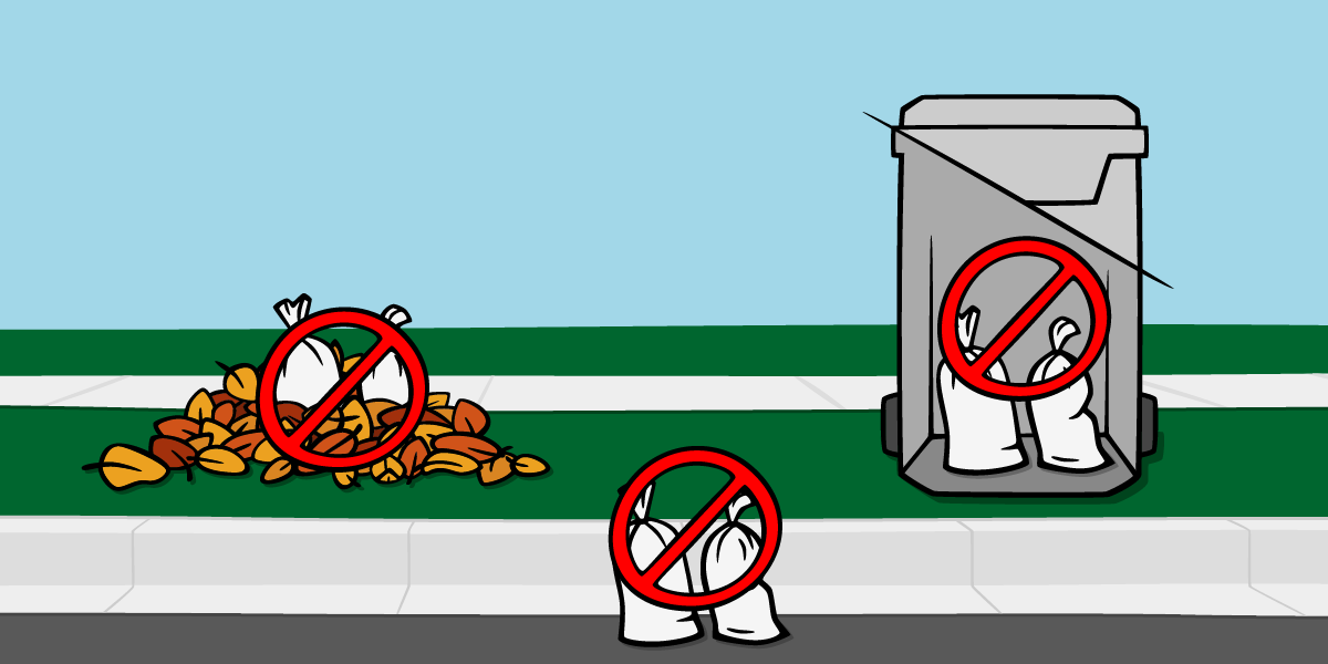Do not place sandbags in leaf piles or in refuse carts.